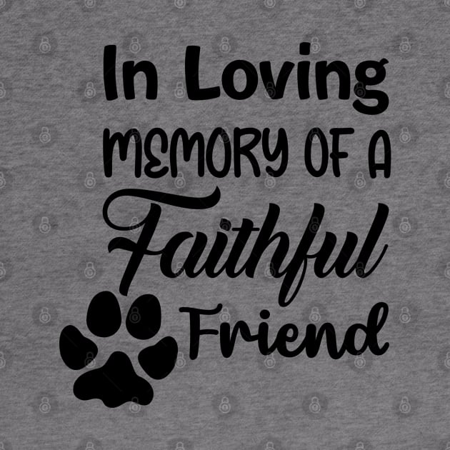 In Loving Memory Of A Faithful Friend by usastore